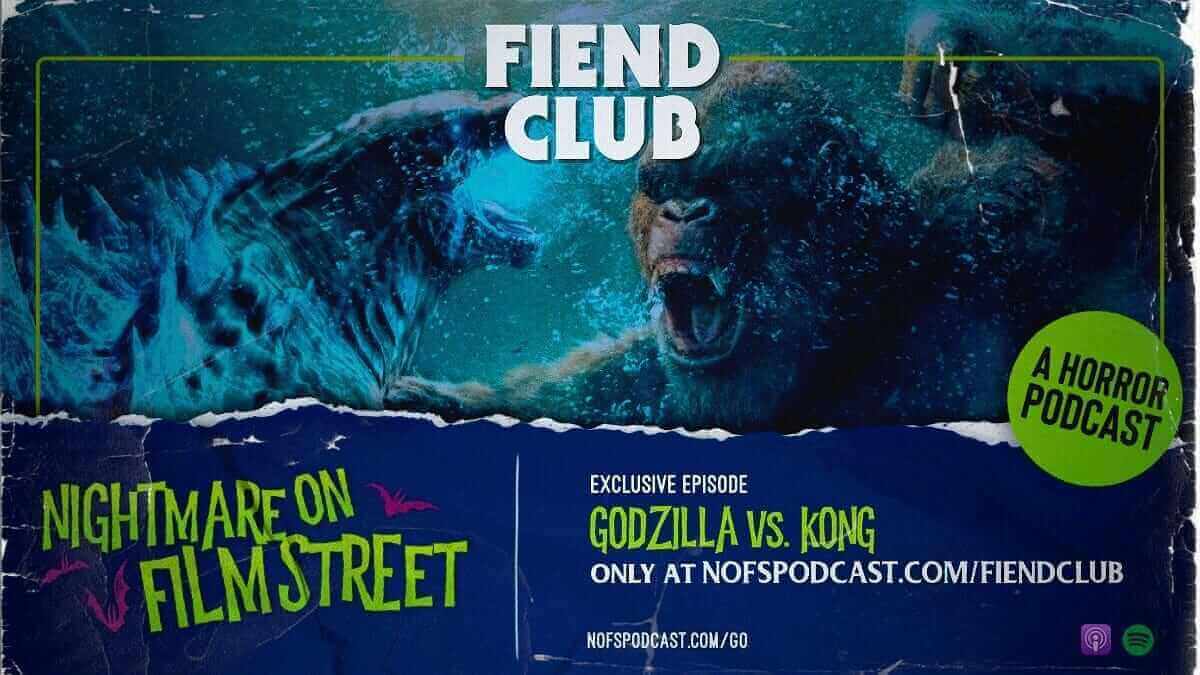 godzilla vs kong 2021 - nightmare film street podcast 1