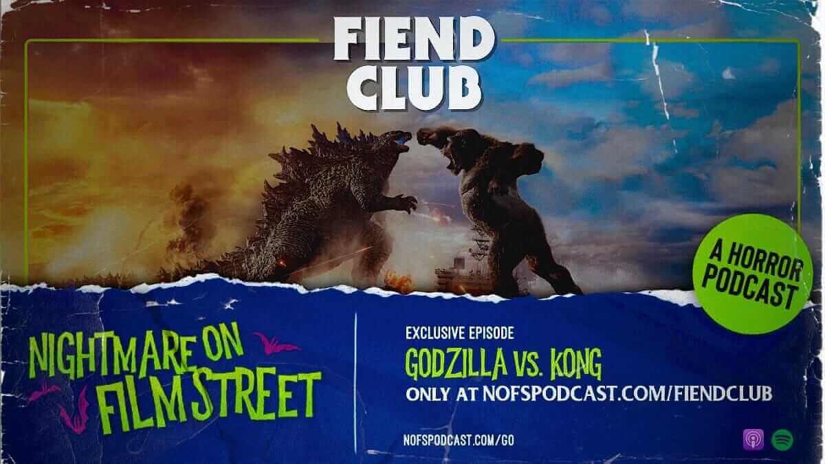 godzilla vs kong 2021 - nightmare film street podcast 2