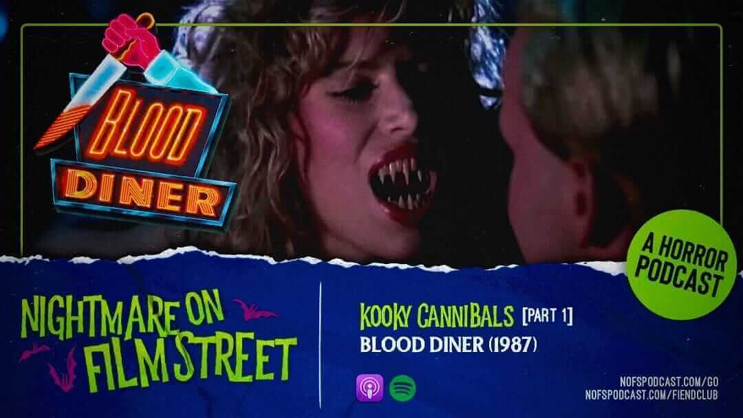 Kooky Cannibals Part I Blood Diner Sheetar - Nightmare On Film Street Podcast