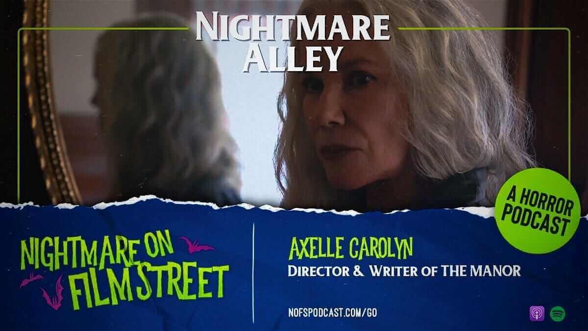 Nightmare-Alley-Nofs-Podcast-The-Manor-Axelle-Carolyn-1