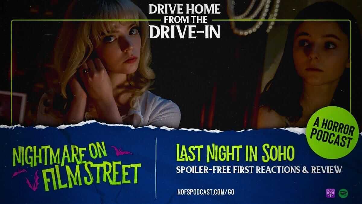 last-night-in-soho-drive-home-from-the-drive-in-review-nightmare-on-film-street-podcast-review-1