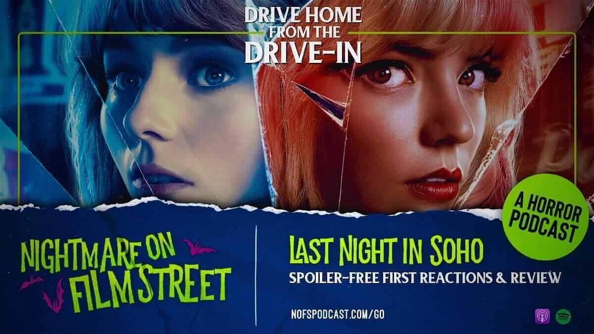 [Podcast] Drive Home From The Drive-In: LAST NIGHT IN SOHO Spoiler-Free First Reactions!