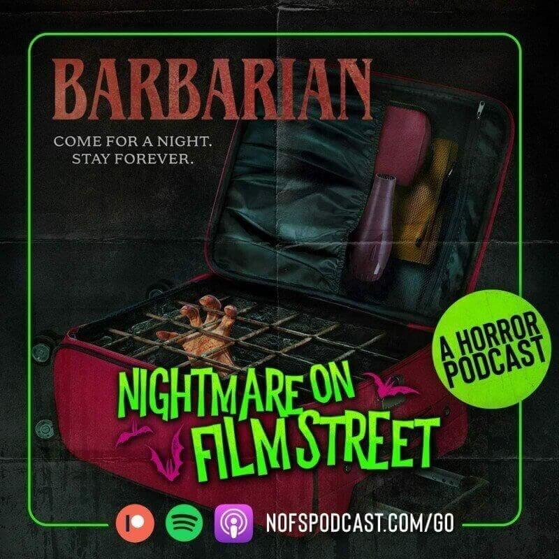 Nightmare On Film Street Podcast Barbarian 2022 Review