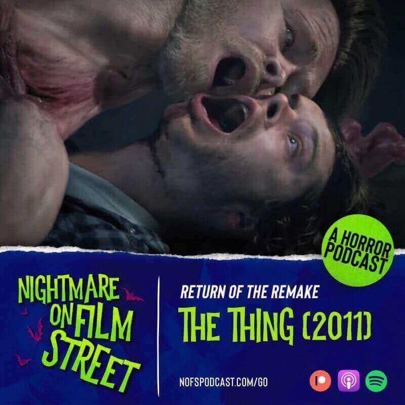 The-Thing-2011-Nightmare-On-Film-Street-Horror-Podcast-Remake