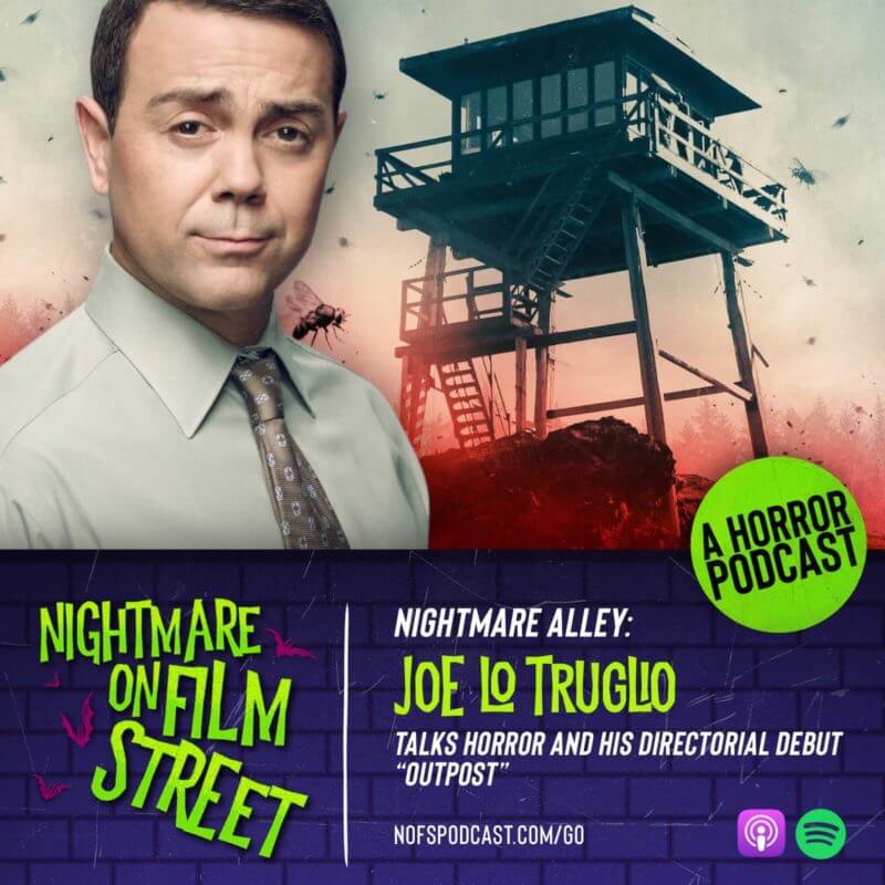 Joe Lo Truglio Outpost 2023 Nightmare On Film Street Podcast Interview