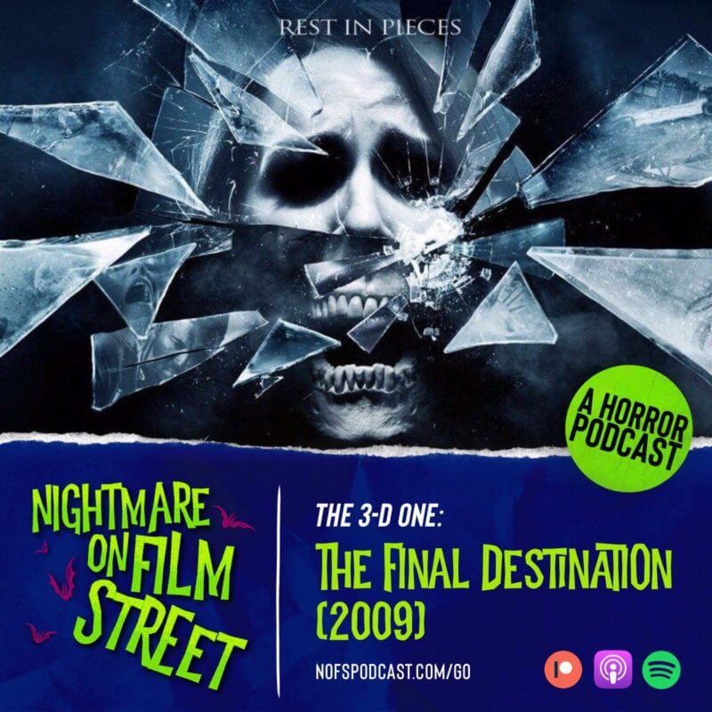 The Final Destination 2009 (The 3D One!) - Nightmare On Film Street Podcast Review