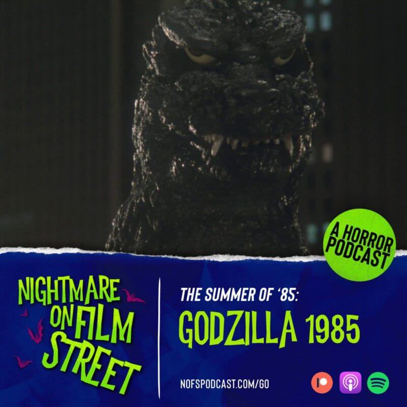 Summer of '85 - Godzilla 1985 - Nightmare on Film Street Podcast