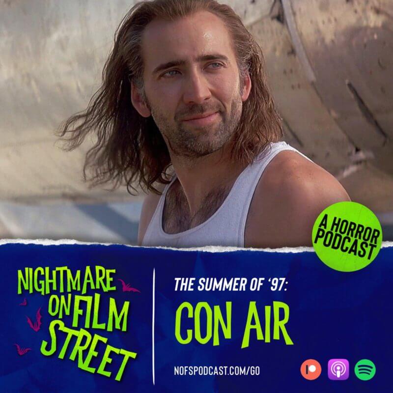 Summer Of 1997 Con Air - Nightmare On Film Street Podcast